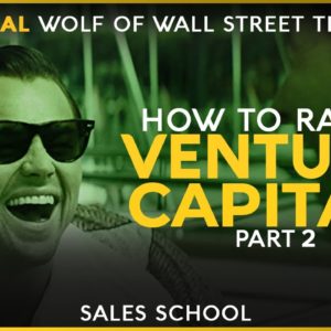 How to Raise Venture Capital Part 2 | Free Sales Training Program | Sales School