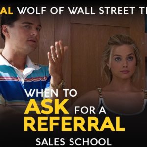 When to Ask for a Referral | Free Sales Training Program | Sales School with Jordan Belfort