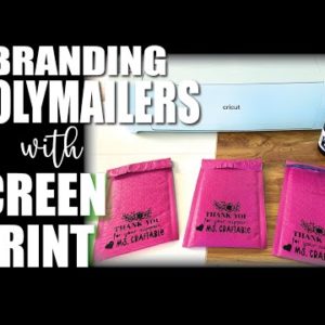 BRANDING ON A BUDGET | SCREEN PRINT POLY MAILERS | CRICUT | SPEEDBALL ACRYLIC INK | SMALL BUSINESS