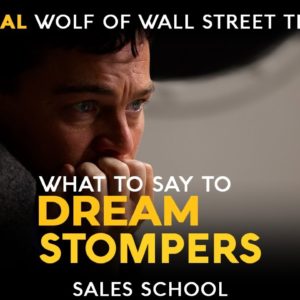 What to Say to Dream Stompers | Free Sales Training Program | Sales School with Jordan Belfort