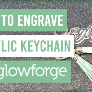 ✨ How to Cut and Engrave Acrylic Keychain on the Glowforge Basic