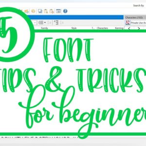 5 Tips and Tricks for Fonts for Silhouette and Cricut