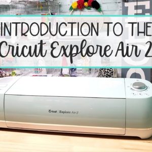 🙌 Introduction to Cricut Explore Air 2 Unboxing and First Cuts