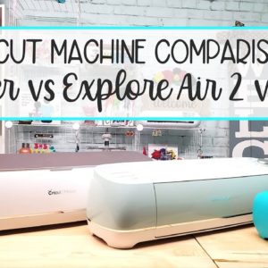 🤓 Machine Comparison Cricut Maker vs Explore Air 2 and Cricut Joy