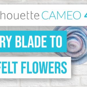 ✨ How to Use the Silhouette Cameo 4 Rotary Blade to Cut Felt Flowers