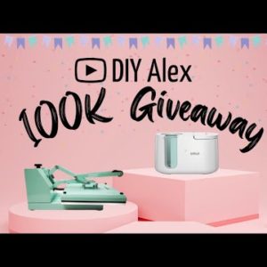 DIY Alex 100K Giveaway! Win a HEAT PRESS or a CRICUT MUG PRESS 🥳