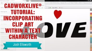 CadworxLIVE® Tutorial: Incorporating Clip Art Within a Text Character