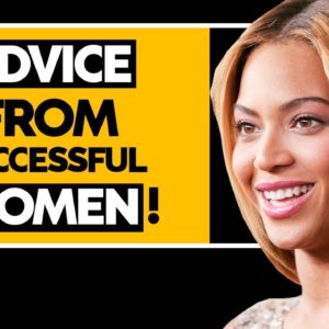 The RICHEST WOMEN Share Their BEST Pieces of ADVICE! | Oprah, Beyonce, JK Rowling