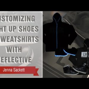 Project Press It: Customizing Light Up Shoes and Sweatshirts with Reflective