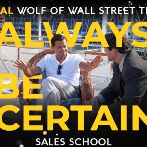 Always Be Certain | Free Sales Training Program | Sales School with Jordan Belfort