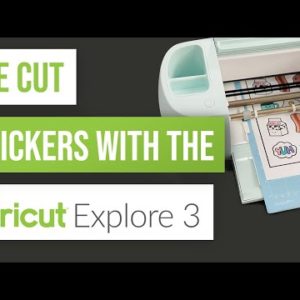 ✨ Die Cut Stickers With The Cricut Explore 3