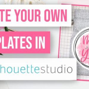 ✨ How to Create Your Own Templates in Silhouette