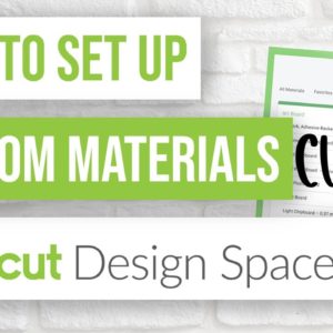 ✨ How to Set Up Custom Materials in Cricut Design Space