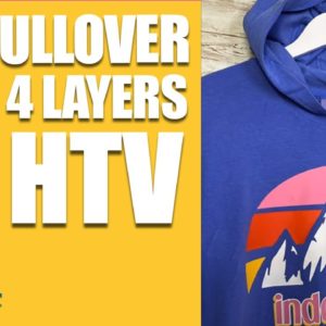 Easily Add 4 Layers of HTV on a DIY Pullover Hoodie