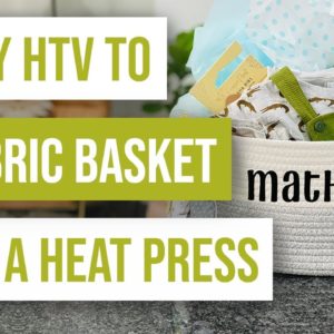 🤩How To Apply HTV To A Fabric Basket With A Heat Press