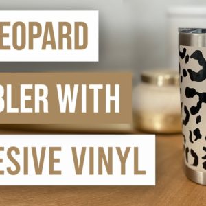 🥰 DIY Leopard Tumbler With Adhesive Vinyl