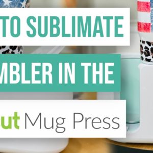 🥰 How To Sublimate A Tumbler In The Cricut Mug Press?