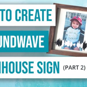 🥰How to Create a Soundwave Farmhouse Sign (Part 2)