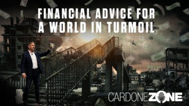 Financial Advice for a World in Turmoil - Cardone Zone