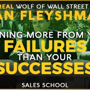 Learning More from Your Successes than your Failures with Dan Fleyshman | Sales School