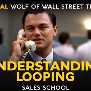 Understanding Looping | Free Sales Training Program | Sales School with Jordan Belfort