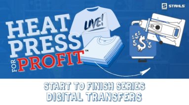 Heat Press for Profit: Digital Transfers - Start to Finish