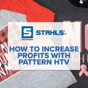 How to Increase Profits with Pattern HTV