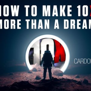 How to Make 10X More than a Dream - Grant Cardone