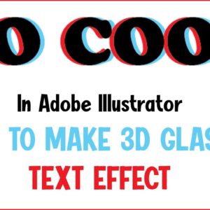 How To Make A 3D Glasses Text Effect With Adobe Illustrator