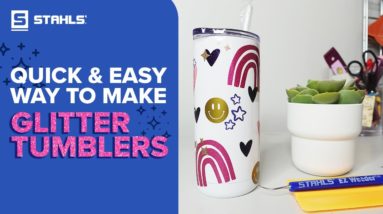 How to Quickly & Easily Make Custom Glitter Tumblers