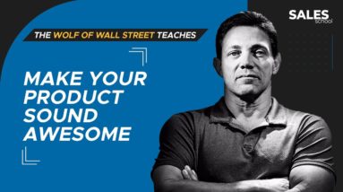 How to Make Your Product Sound Awesome | Free Sales Training Program | Sales School