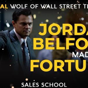 Jordan Belfort Explains How He Made His Fortune | Free Sales Training Program | Sales School