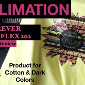 Forever Subli Flex 202 Test & Review | Sublimation Product for 100% Cotton and Dark Colors