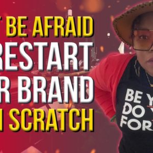 Don't Be Afraid To Restart Your Brand From Scratch! ✨🤔