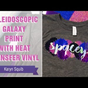 Project Press It: Kaleidoscopic Galaxy Print with Heat Transfer Vinyl