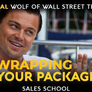 Wrapping Your Package | Free Sales Training Program | Sales School with Jordan Belfort