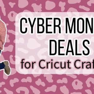 Shop CYBER MONDAY Deals for Cricut Crafters with me 💰