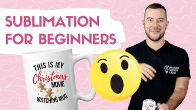 Sublimation for Beginners: EVERYTHING You Need To Know