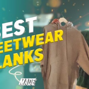 Best Blanks For Streetwear Brands | Wholesale Streetwear Blanks (Made Blanks)