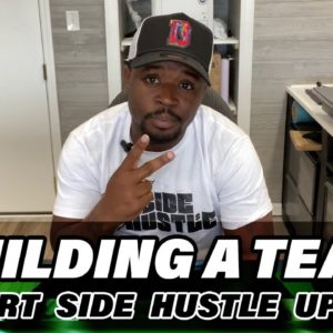 Building A Team... The Big Picture (Update On T-Shirt Side Hustle and Other Business Moves)