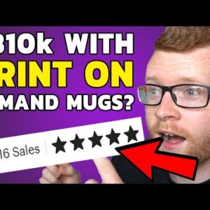 $810,000 IN 2 YEARS SELLING PRINT ON DEMAND MUGS?