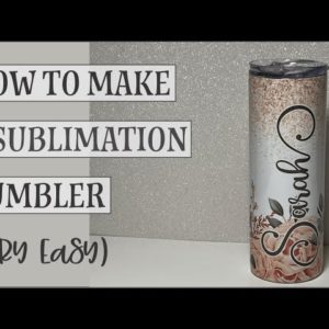 How to Make a Perfect Sublimation Tumbler (Very Easy)