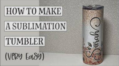 How to Make a Perfect Sublimation Tumbler (Very Easy)