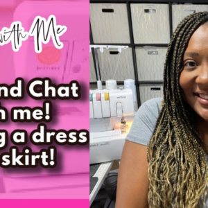 Make a dress and skirt with me!!  Sew and Chat Along!