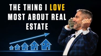 The thing I LOVE MOST about REAL ESTATE