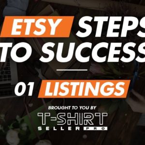 01 LISTINGS - Etsy Steps to Success Series - 5 Easy Tips for Etsy