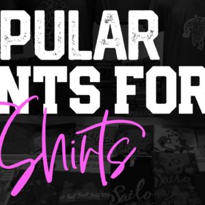 Fonts That Are Making Sales - Popular Fonts for T-Shirts