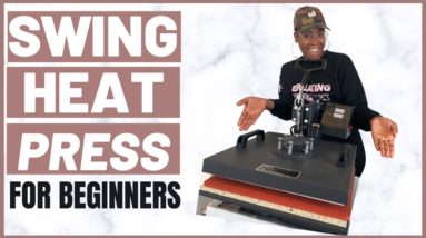 Swing Heat Press Tutorial for Beginners | Heat Press Introduction | Side Hustles during Quarantine