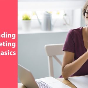 marketing 101, understanding marketing basics, and fundamentals