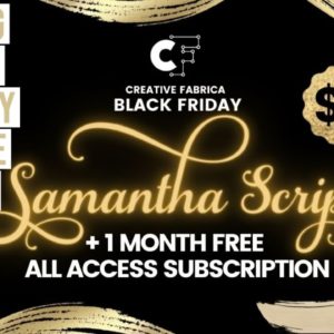 AMAZING BLACK FRIDAY DEAL ON THE POPULAR SAMANTHA FONT + ONE MONTH FREE ALL ACCESS SUBSCRIPTION